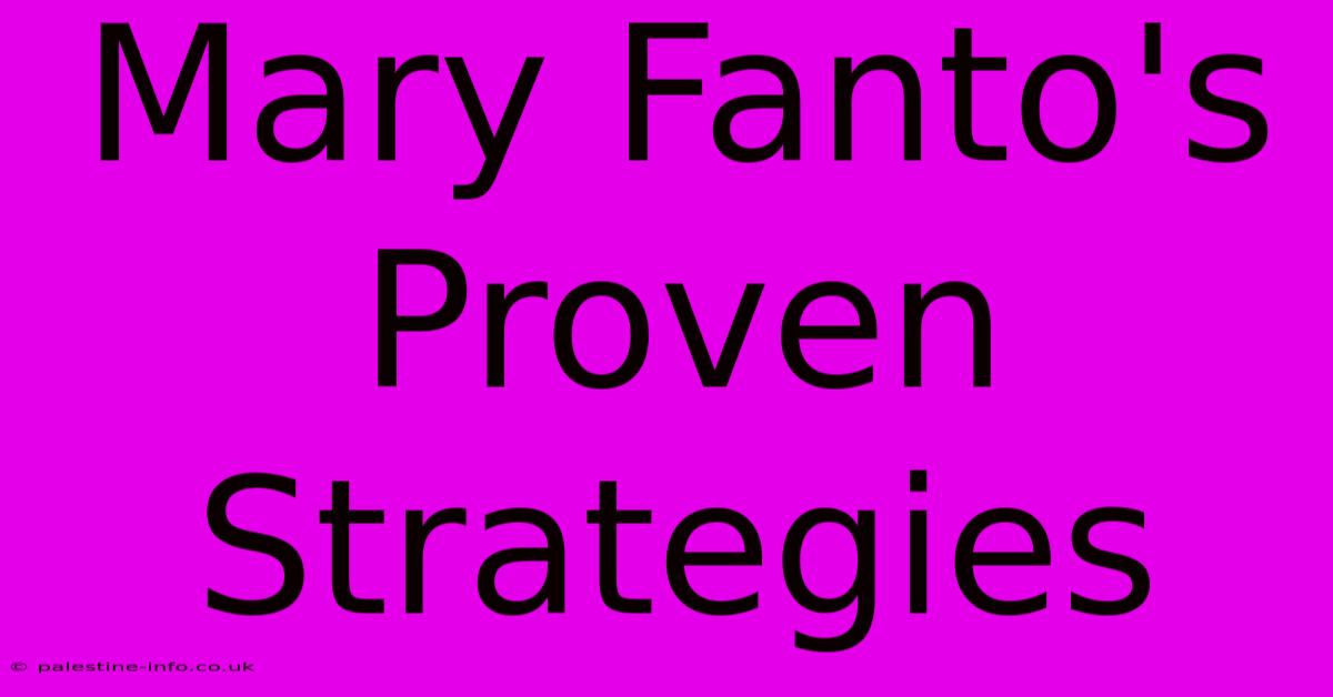 Mary Fanto's Proven Strategies