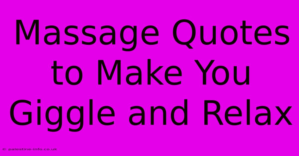 Massage Quotes To Make You Giggle And Relax