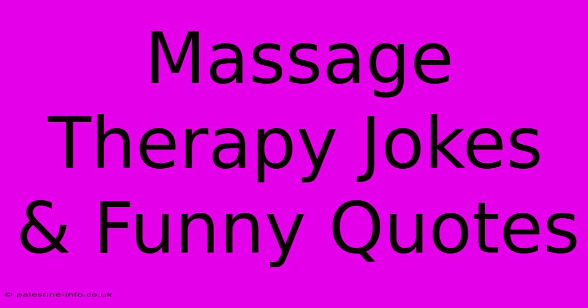 Massage Therapy Jokes & Funny Quotes