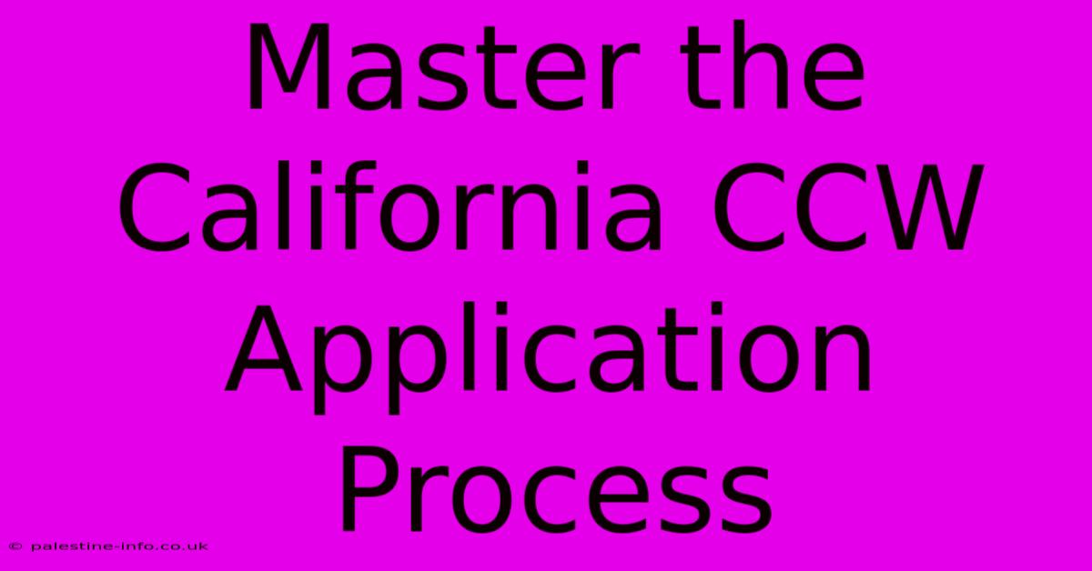 Master The California CCW Application Process