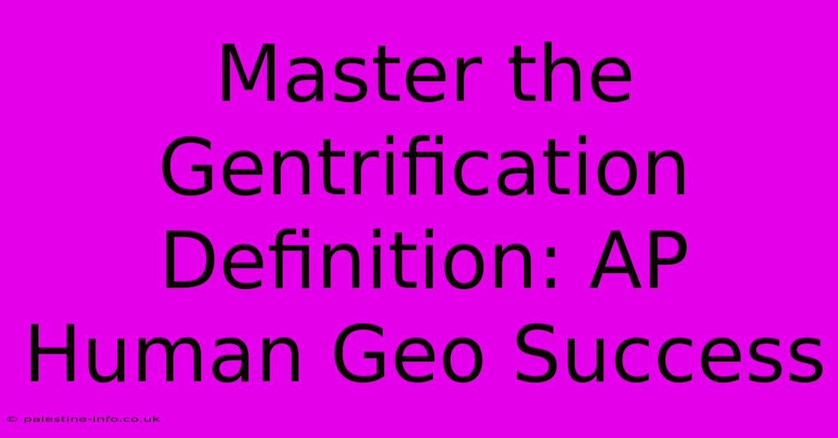 Master The Gentrification Definition: AP Human Geo Success