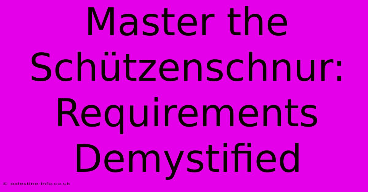 Master The Schützenschnur: Requirements Demystified