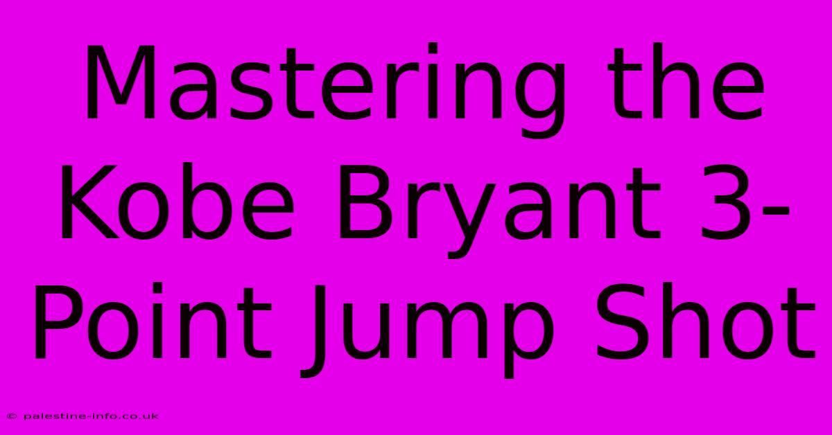 Mastering The Kobe Bryant 3-Point Jump Shot