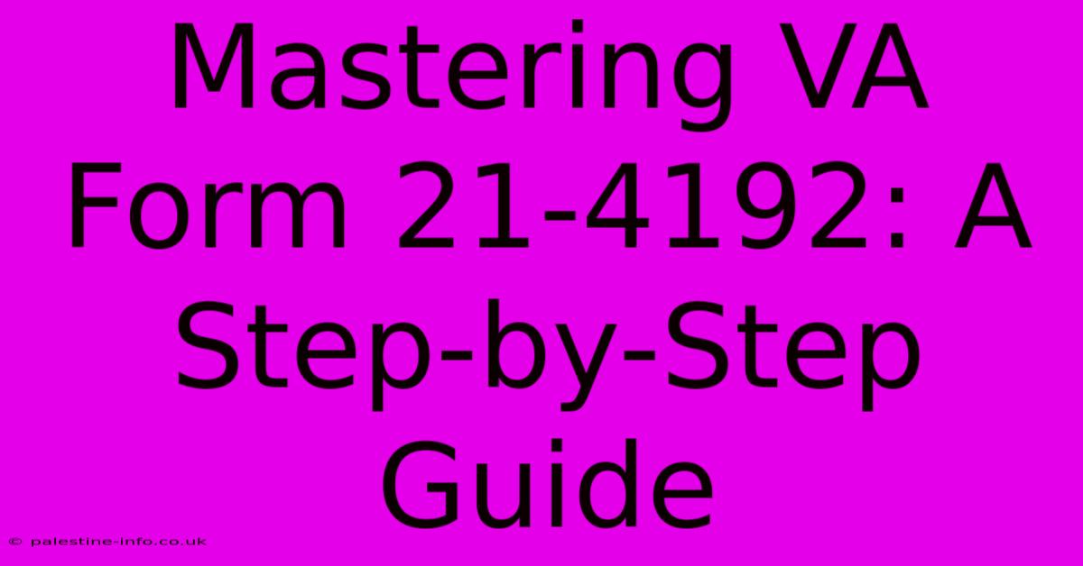 Mastering VA Form 21-4192: A Step-by-Step Guide