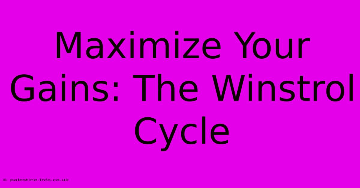 Maximize Your Gains: The Winstrol Cycle