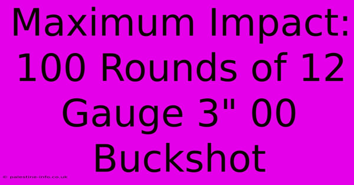 Maximum Impact: 100 Rounds Of 12 Gauge 3