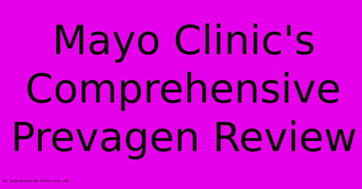 Mayo Clinic's Comprehensive Prevagen Review