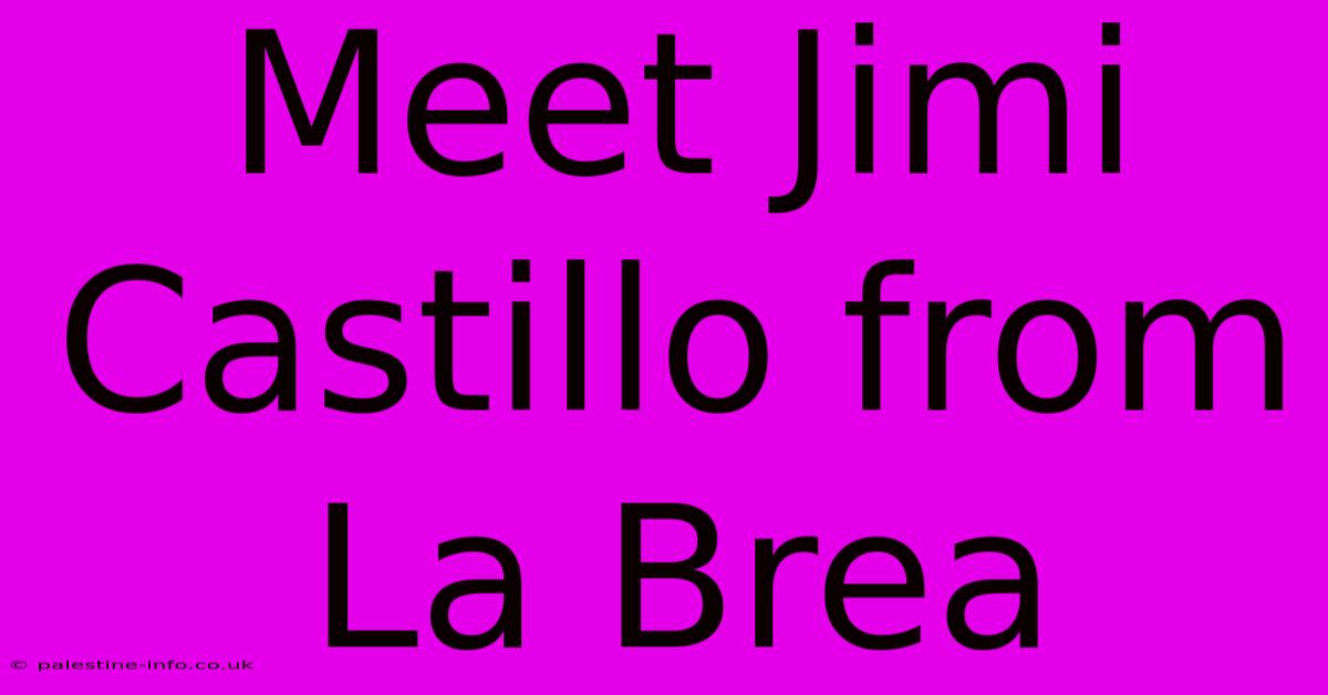 Meet Jimi Castillo From La Brea