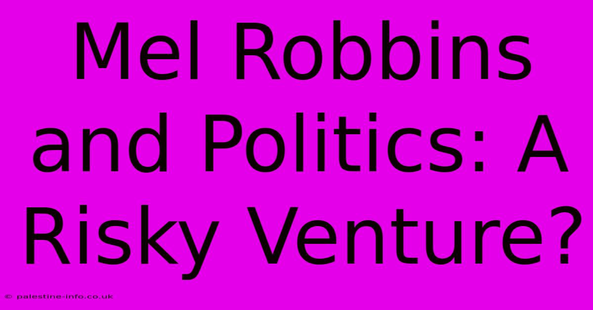 Mel Robbins And Politics: A Risky Venture?