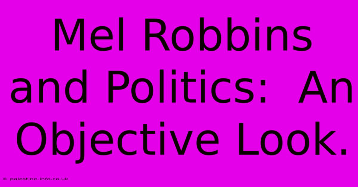 Mel Robbins And Politics:  An Objective Look.