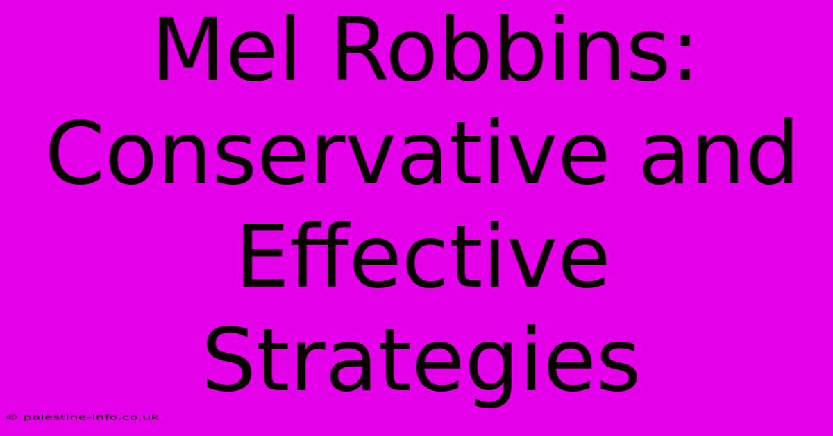 Mel Robbins: Conservative And Effective Strategies