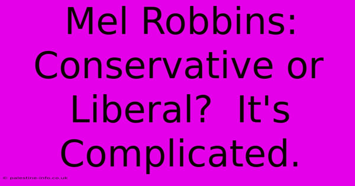 Mel Robbins: Conservative Or Liberal?  It's Complicated.