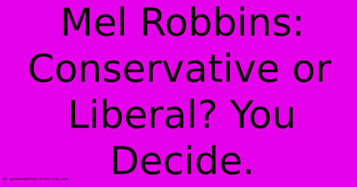 Mel Robbins: Conservative Or Liberal? You Decide.