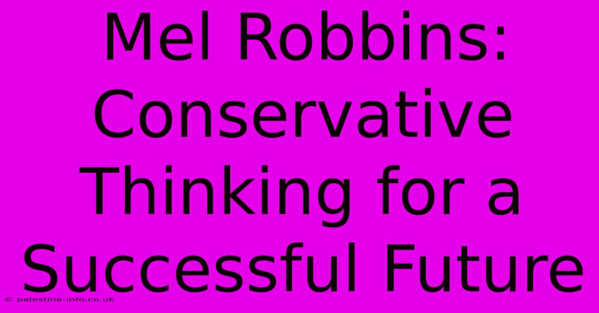 Mel Robbins:  Conservative Thinking For A Successful Future