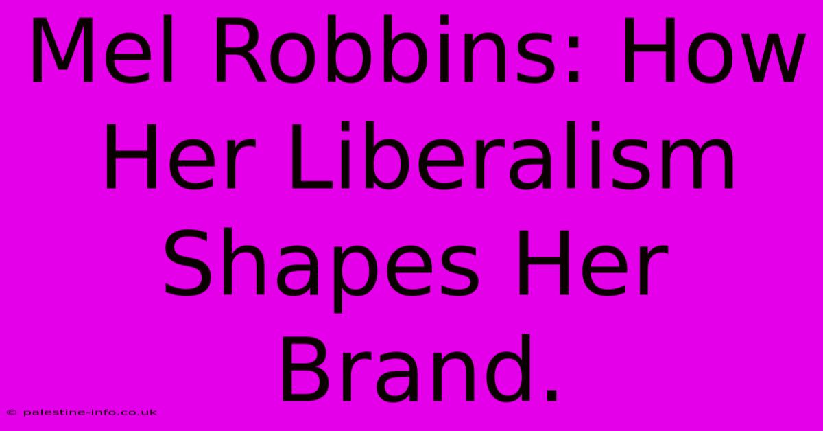 Mel Robbins: How Her Liberalism Shapes Her Brand.