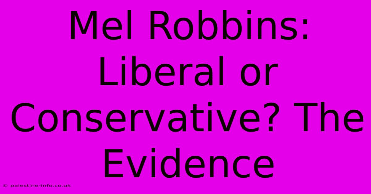 Mel Robbins: Liberal Or Conservative? The Evidence