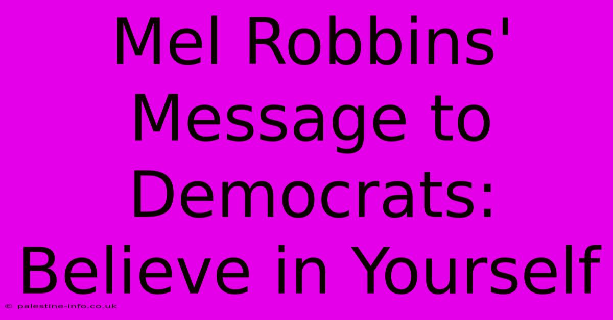 Mel Robbins' Message To Democrats: Believe In Yourself