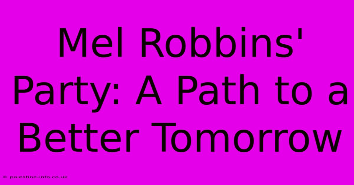 Mel Robbins' Party: A Path To A Better Tomorrow