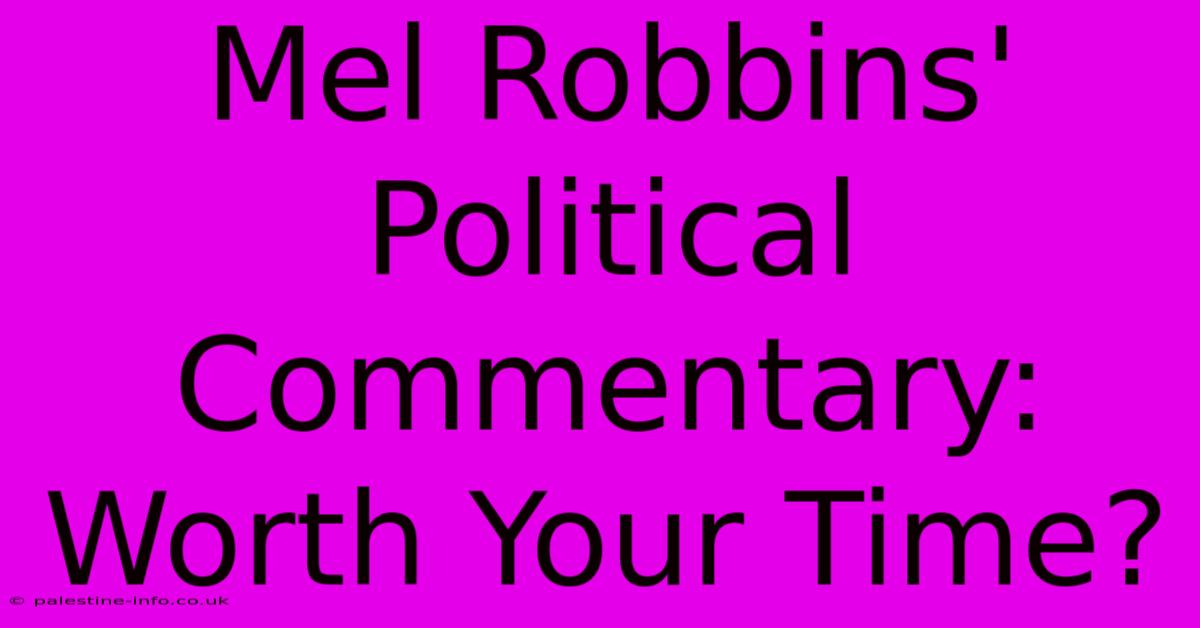 Mel Robbins' Political Commentary: Worth Your Time?