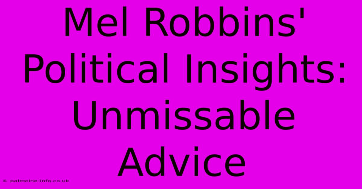 Mel Robbins' Political Insights: Unmissable Advice