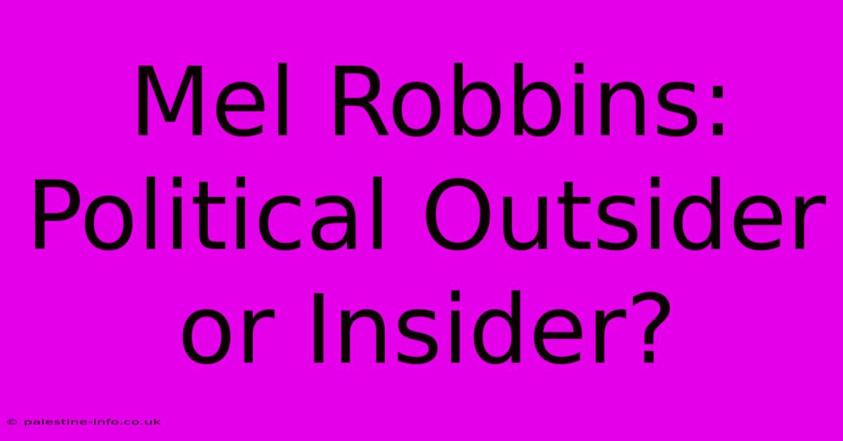 Mel Robbins: Political Outsider Or Insider?