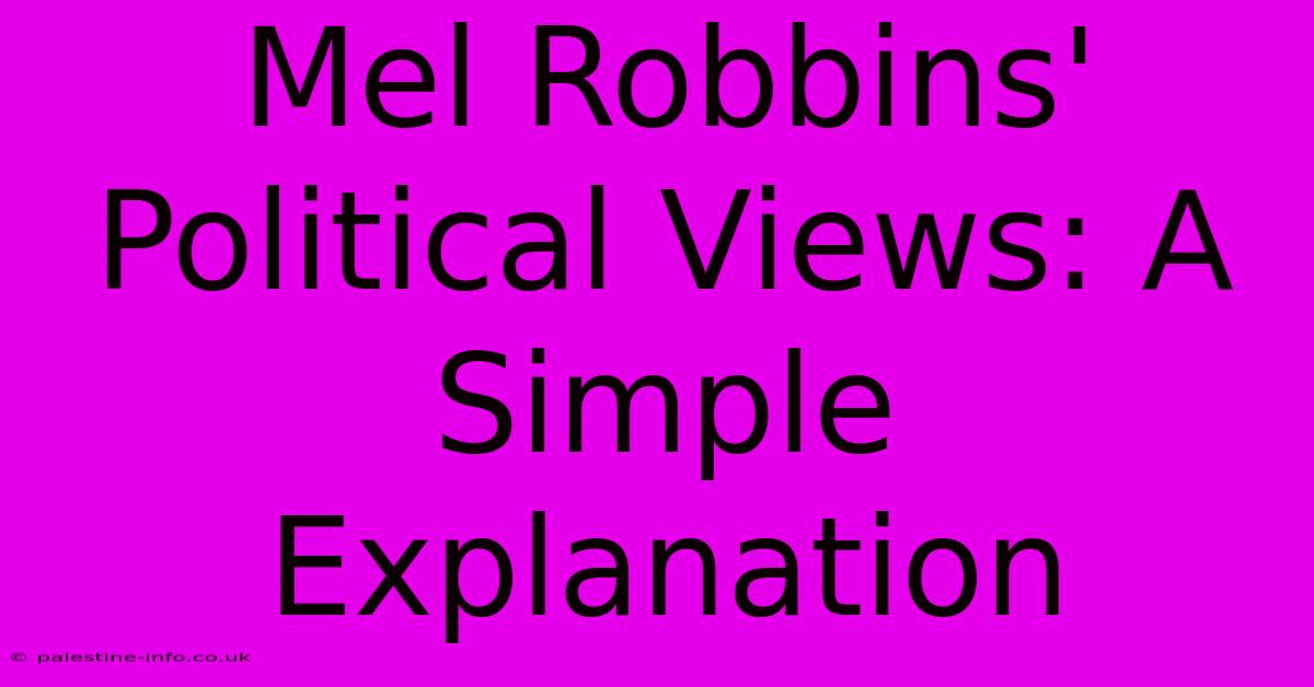 Mel Robbins' Political Views: A Simple Explanation