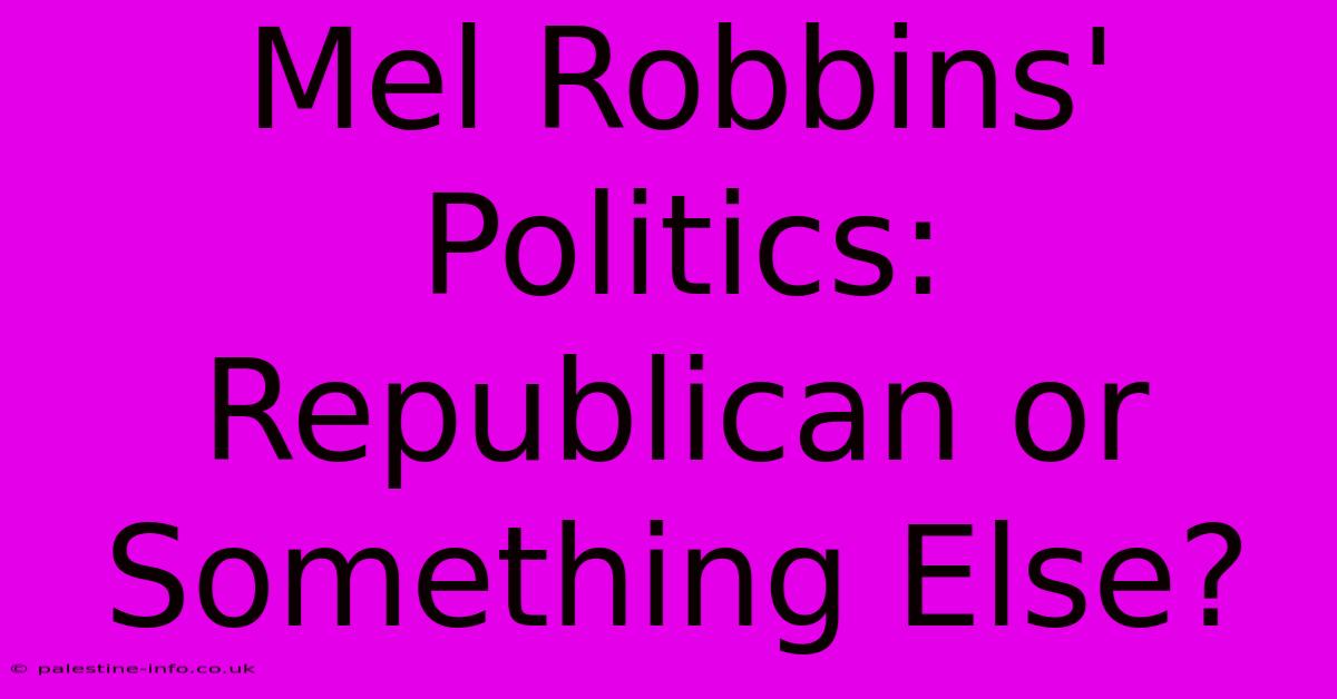 Mel Robbins' Politics: Republican Or Something Else?