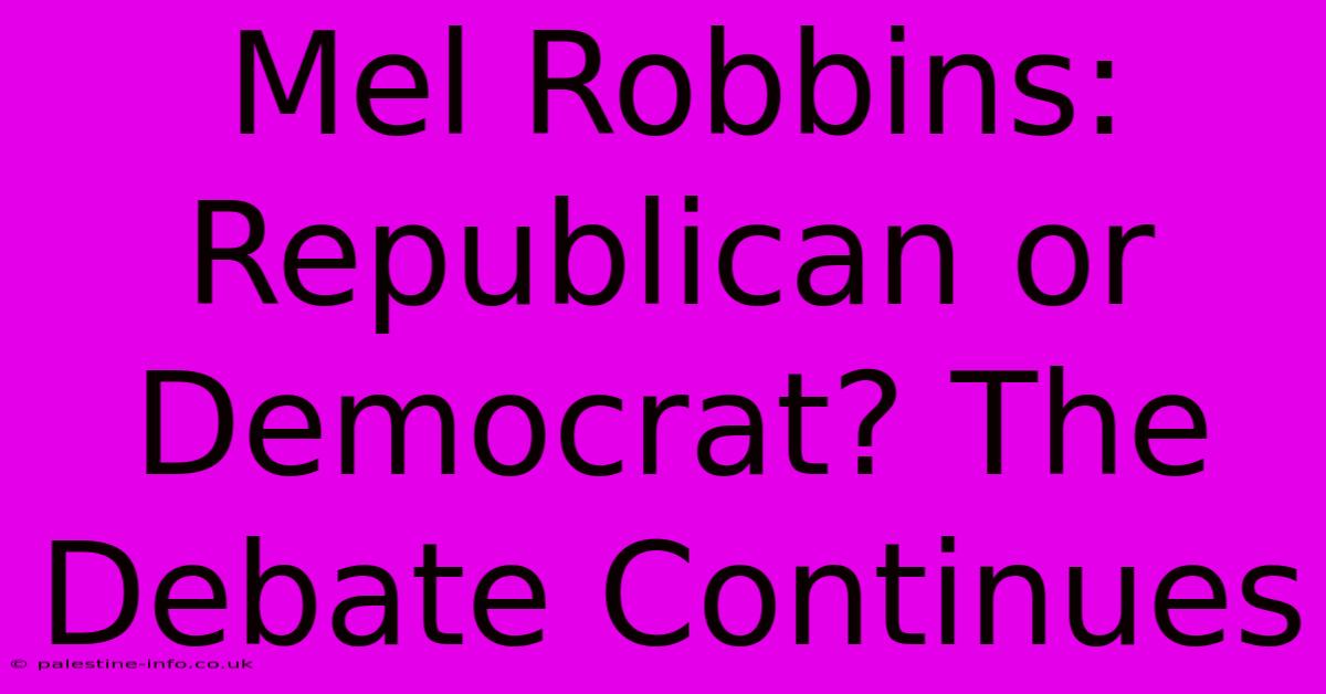 Mel Robbins: Republican Or Democrat? The Debate Continues