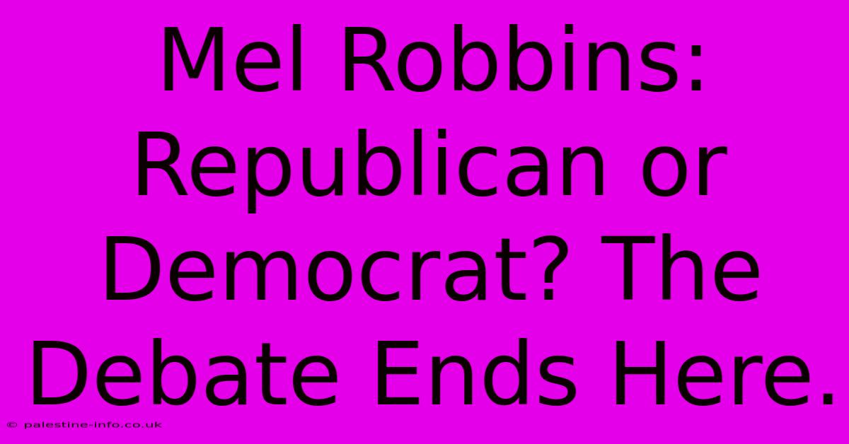 Mel Robbins: Republican Or Democrat? The Debate Ends Here.