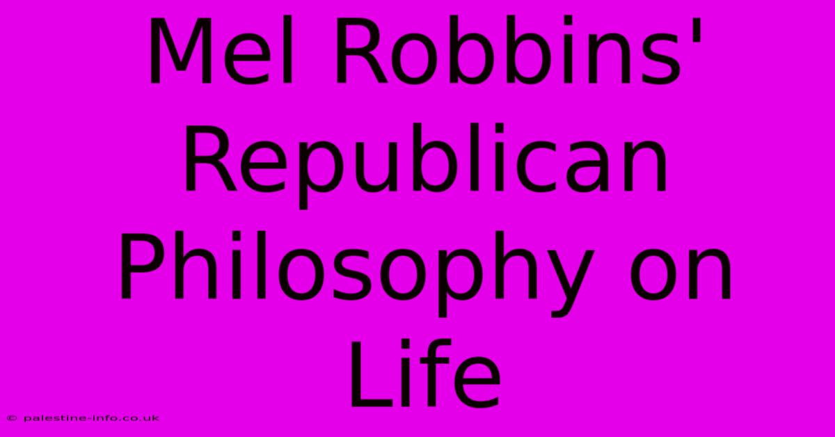 Mel Robbins' Republican Philosophy On Life