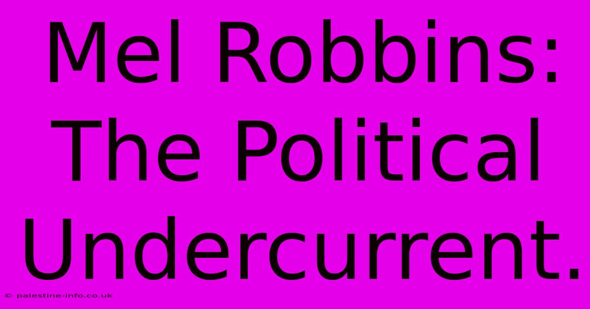 Mel Robbins: The Political Undercurrent.