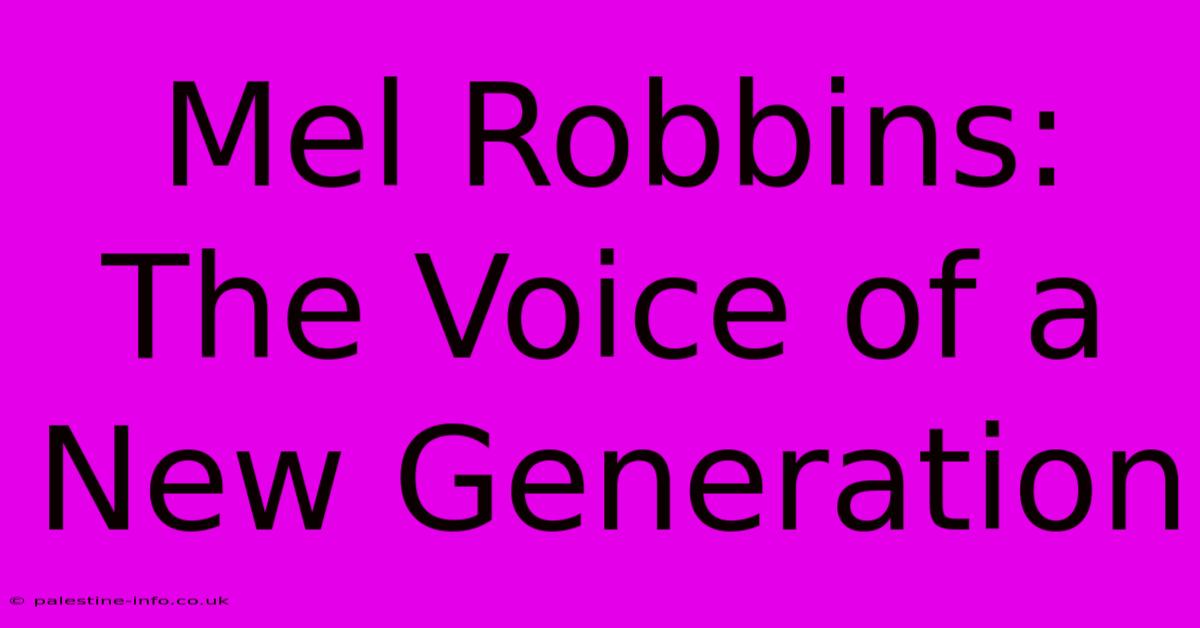 Mel Robbins: The Voice Of A New Generation