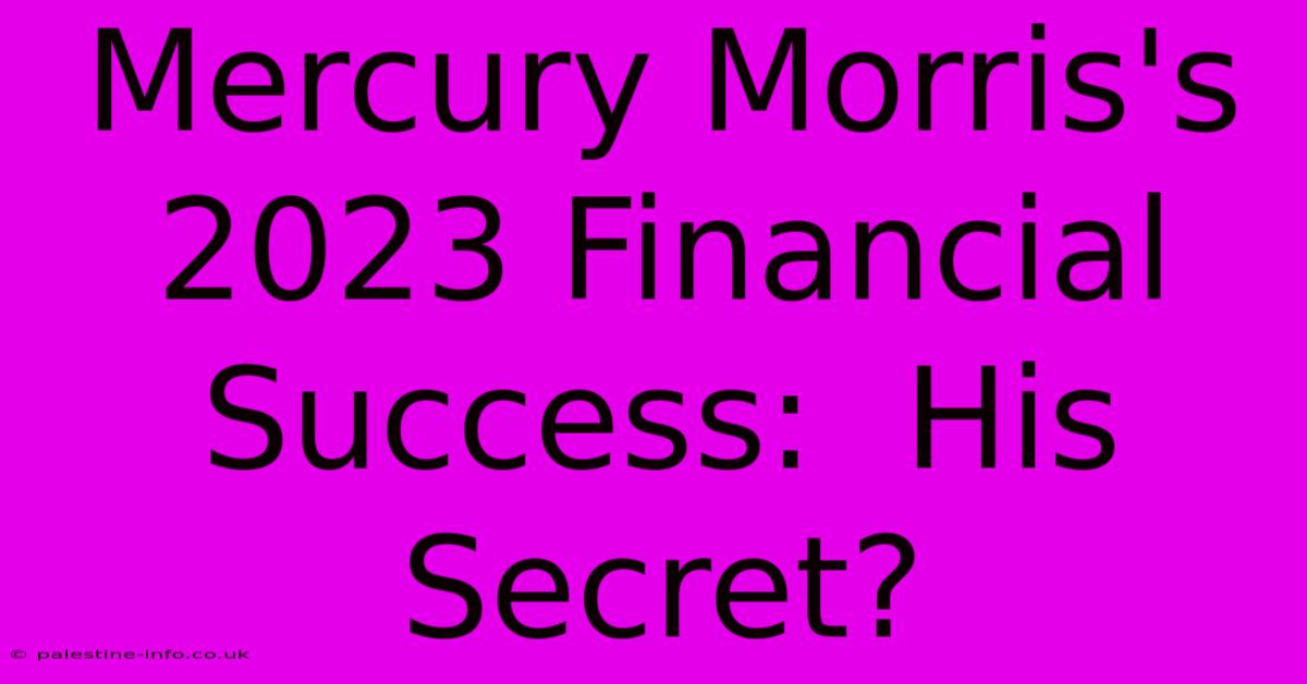 Mercury Morris's 2023 Financial Success:  His Secret?