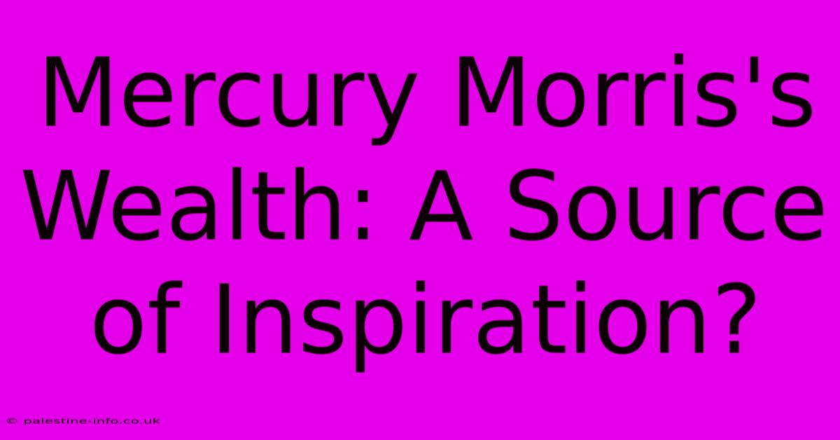 Mercury Morris's Wealth: A Source Of Inspiration?