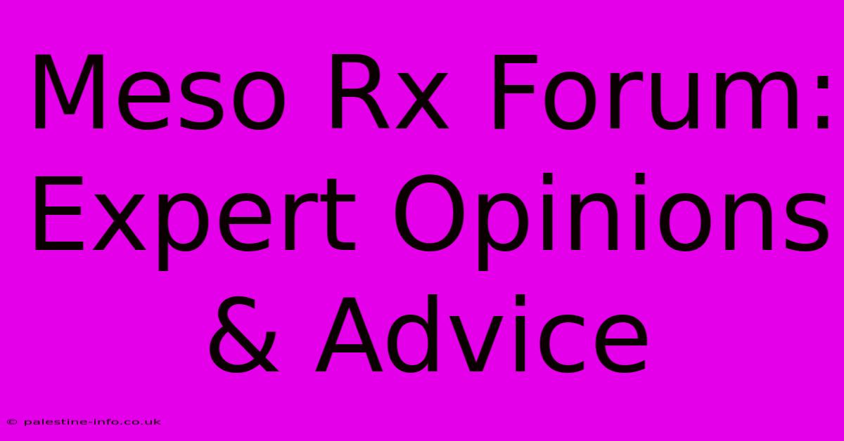 Meso Rx Forum: Expert Opinions & Advice