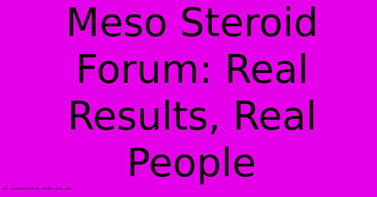 Meso Steroid Forum: Real Results, Real People