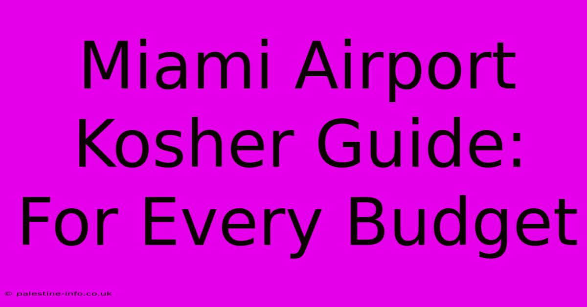 Miami Airport Kosher Guide:  For Every Budget