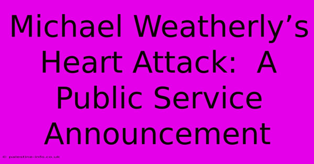 Michael Weatherly’s Heart Attack:  A Public Service Announcement