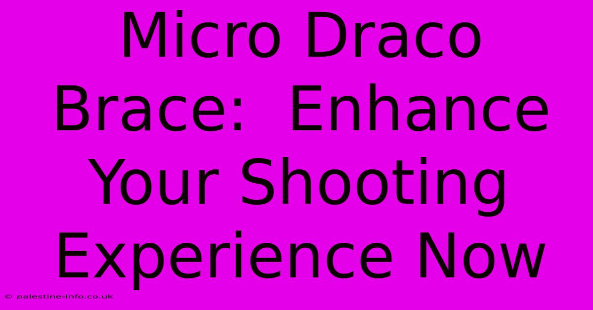 Micro Draco Brace:  Enhance Your Shooting Experience Now