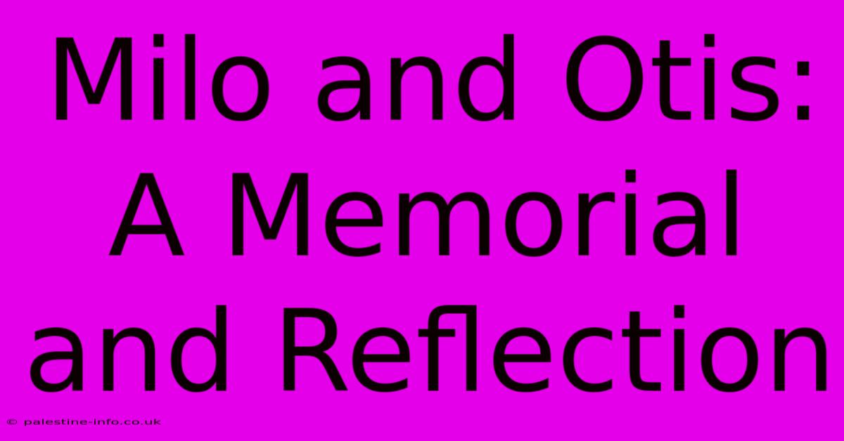 Milo And Otis: A Memorial And Reflection