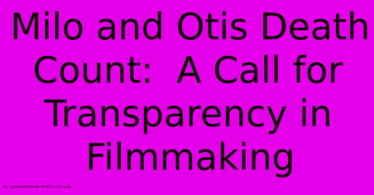 Milo And Otis Death Count:  A Call For Transparency In Filmmaking