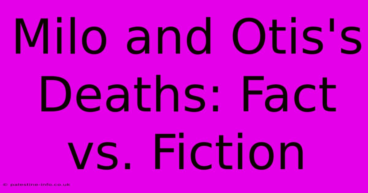 Milo And Otis's Deaths: Fact Vs. Fiction