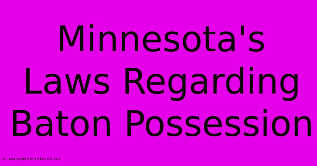 Minnesota's Laws Regarding Baton Possession