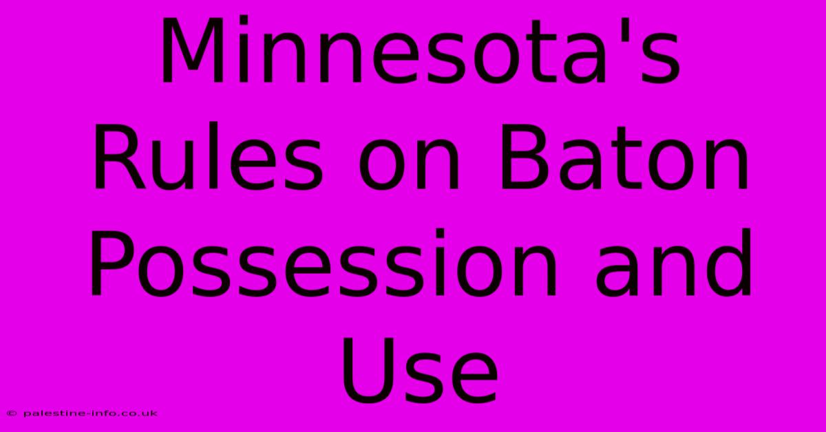 Minnesota's Rules On Baton Possession And Use