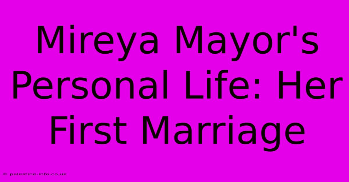 Mireya Mayor's Personal Life: Her First Marriage