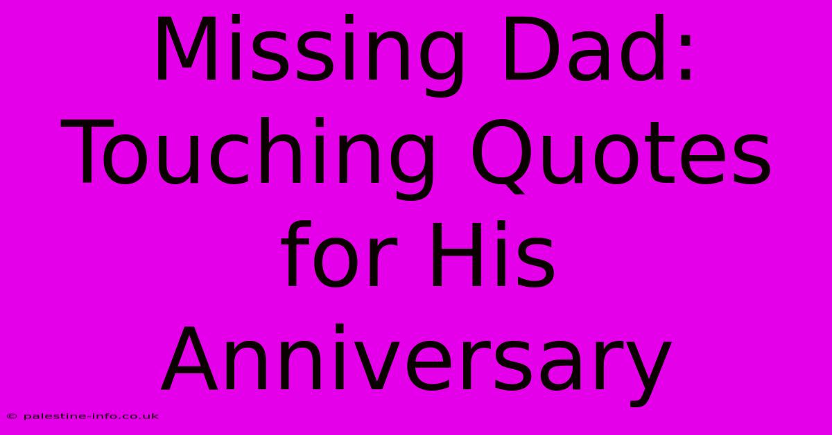 Missing Dad: Touching Quotes For His Anniversary