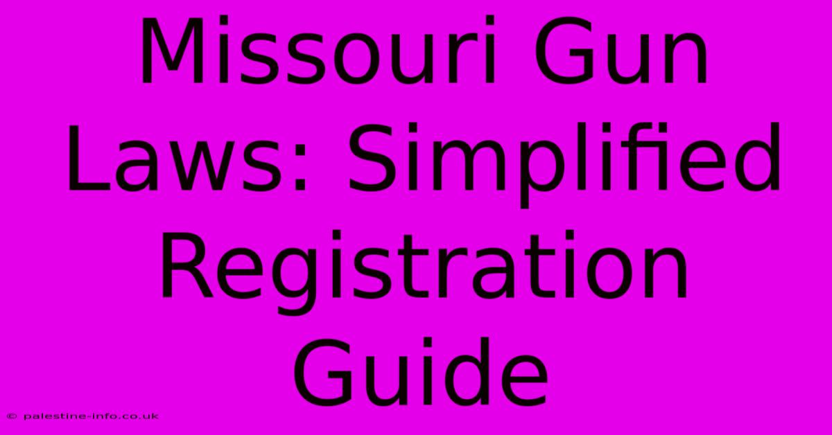 Missouri Gun Laws: Simplified Registration Guide