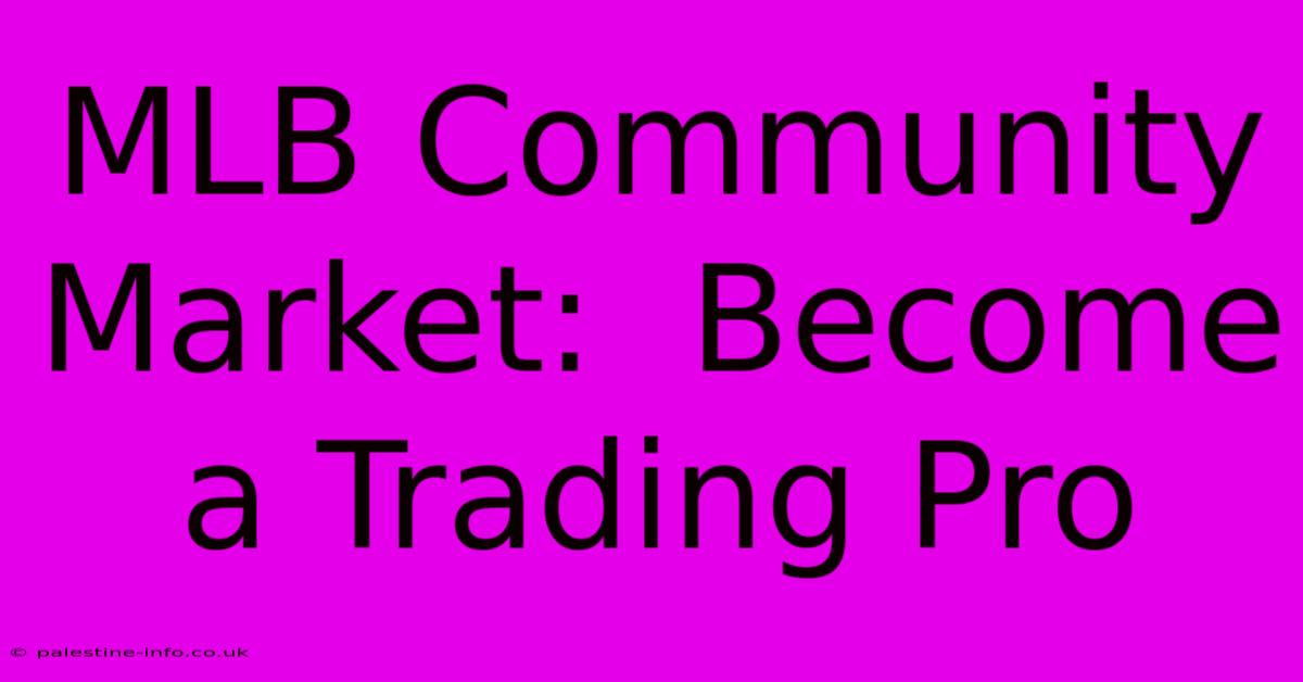 MLB Community Market:  Become A Trading Pro