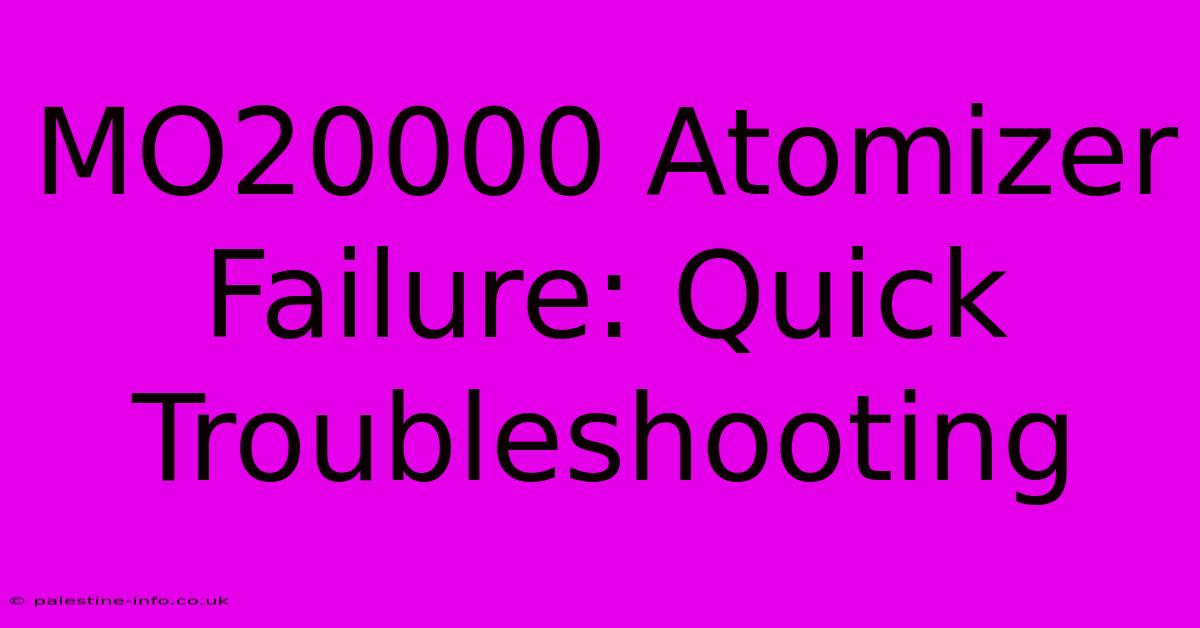 MO20000 Atomizer Failure: Quick Troubleshooting