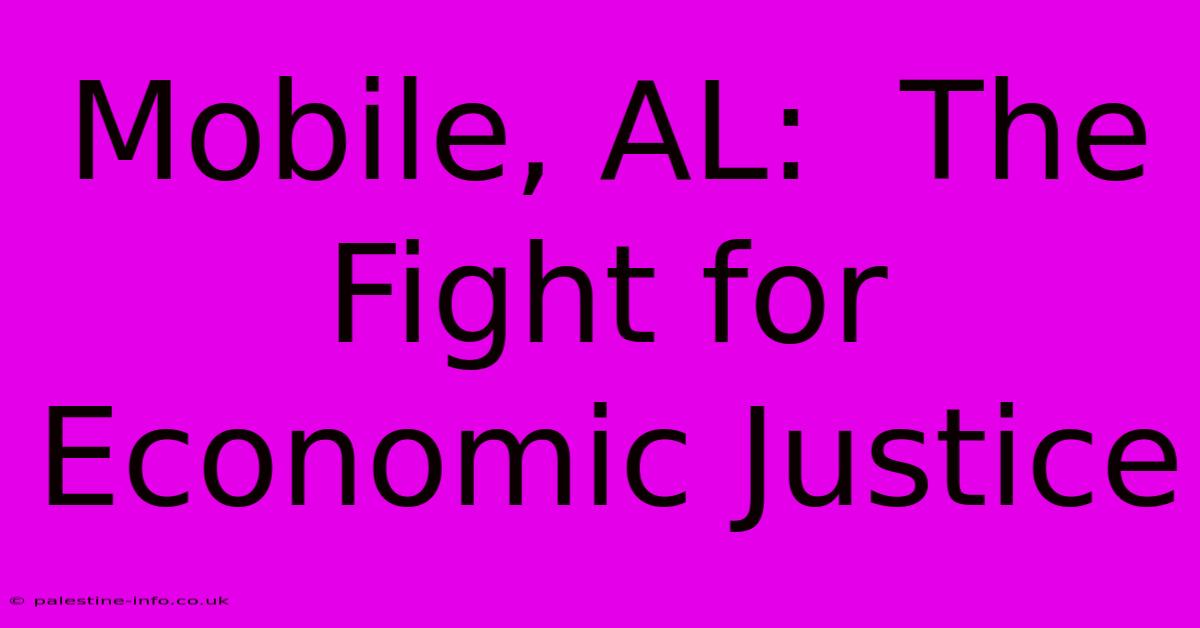 Mobile, AL:  The Fight For Economic Justice